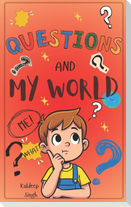 Questions And My World