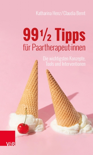 Henz, Katharina / Claudia Bernt. 99 ½ Tipps für Paartherapeut:innen - Die wichtigsten Konzepte, Tools und Interventionen. Vandenhoeck + Ruprecht, 2023.