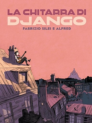 Silei, Fabrizio / Alfred. La chitarra di Django. , 2014.