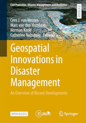 Westen, Cees J. van / Marc van den Homberg et al (Hrsg.). Geospatial Innovations in Disaster Management - An Overview of Recent Developments. Springer-Verlag GmbH, 2026.