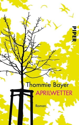Bayer, Thommie. Aprilwetter - Roman. Piper Verlag GmbH, 2010.