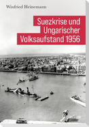 Suezkrise und Ungarischer Volksaufstand 1956