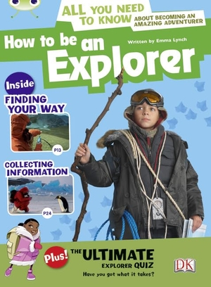 Lynch, Emma. Bug Club Independent Non Fiction Year 4 Grey A How to Be an Explorer. Pearson Education Limited, 2011.