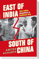 East of India, South of China