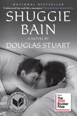 Stuart, Douglas. Shuggie Bain - A Novel. Ingram Publisher Services, 2020.