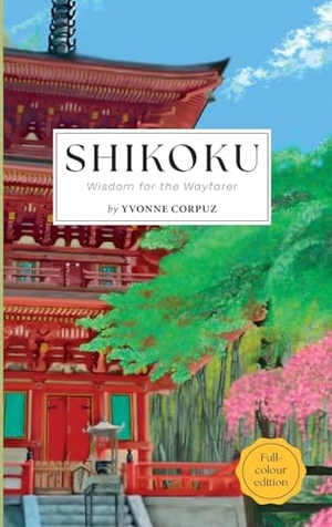 Corpuz, Yvonne. Shikoku - Wisdom for the Wayfarer. Whitefox Publishing Ltd, 2024.
