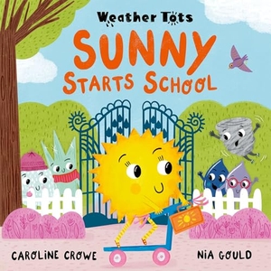 Crowe, Caroline. Weather Tots: Sunny Starts School. Oxford University Press, 2025.