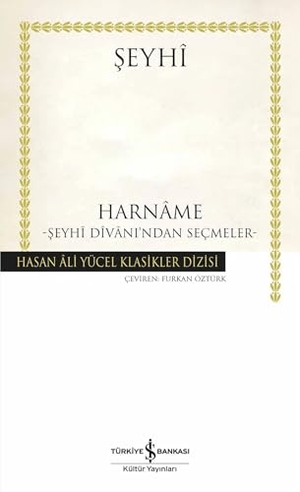 Seyhi. Harname - Seyhi Divanindan Secmeler. Türkiye Is Bankasi Kültür Yayinlari, 2025.