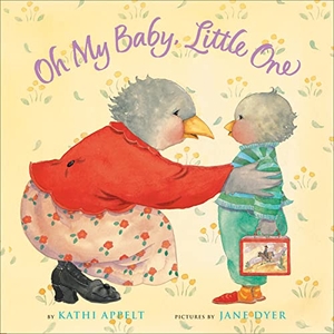 Appelt, Kathi. Oh My Baby, Little One. HarperCollins, 2006.