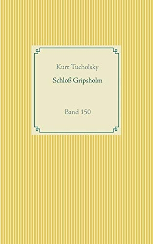 Tucholsky, Kurt. Schloß Gripsholm - Band 150. Books on Demand, 2020.