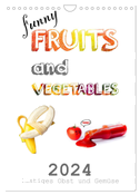 funny FRUITS and VEGETABLES - lustiges Obst und Gemüse (Wandkalender 2024 DIN A4 hoch), CALVENDO Monatskalender