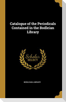 Catalogue of the Periodicals Contained in the Bodleian Library