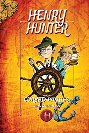 Matthews, John. Henry Hunter and the Cursed Pirates: Henry Hunter Series #2. Sky Pony, 2017.
