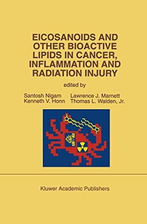 Nigam, Santosh / Thomas Walden Jr. et al (Hrsg.). Eicosanoids and Other Bioactive Lipids in Cancer, Inflammation and Radiation Injury - Proceedings of the 2nd International Conference September 17¿21, 1991 Berlin, FRG. Springer US, 2012.