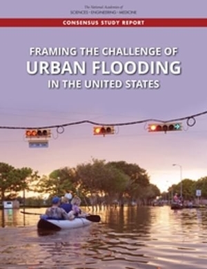 National Academies of Sciences Engineering and Medicine / Division On Earth And Life Studies et al. Framing the Challenge of Urban Flooding in the United States. National Academies Press, 2019.