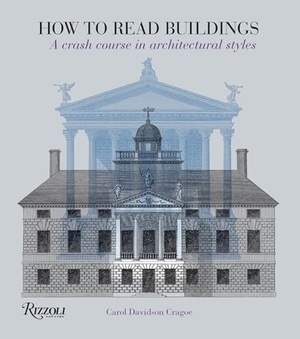Davidson Cragoe, Carol. How to Read Buildings - A Crash Course in Architectural Styles. Rizzoli International Publications, 2008.