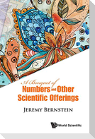 A BOUQUET OF NUMBERS AND OTHER SCIENTIFIC OFFERINGS