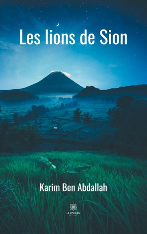 Ben Abdallah, Karim. Les lions de Sion. Le Lys Bleu Éditions, 2020.