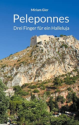 Gier, Miriam. Peleponnes - Drei Finger für ein Halleluja. Westflügel Verlag, 2021.
