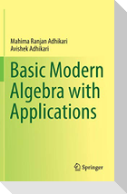 Basic Modern Algebra with Applications