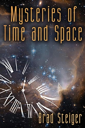 Steiger, Brad. Mysteries of Time and Space. Anomalist Books, 2016.
