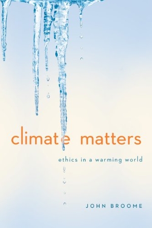 Broome, John. Climate Matters - Ethics in a Warming World. W. W. Norton & Company, 2013.