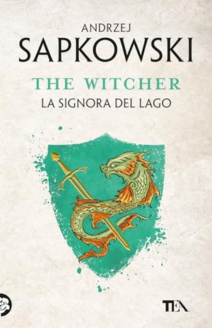 Sapkowski, Andrzej. La signora del lago. The Witcher. Vol. 7. TEA, 2023.