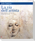 La via dell'artista. Come ascoltare e far crescere l'artista che è in noi