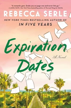 Serle, Rebecca. Expiration Dates - A Novel. Simon + Schuster LLC, 2024.
