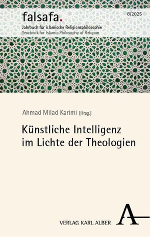 Karimi, Ahmad Milad (Hrsg.). Künstliche Intelligenz im Lichte der Theologien. Karl Alber i.d. Nomos Vlg, 2026.