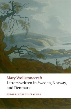 Wollstonecraft, Mary / Brekke, Tone et al. Letters Written in Sweden, Norway, and Denmark. Oxford University Press, 2009.