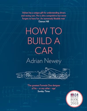 Newey, Adrian. How to Build a Car - The Autobiography of the World's Greatest Formula 1 Designer. HarperCollins Publishers, 2019.
