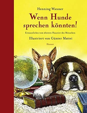 Wiesner, Henning. Wenn Hunde sprechen könnten! - Erstaunliches vom ältesten Haustier des Menschen. Carl Hanser Verlag, 2013.