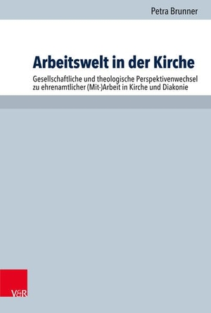 Brunner, Petra. Arbeitswelt in der Kirche - Gesellschaftliche und theologische Perspektivenwechsel zu ehrenamtlicher (Mit-)Arbeit in Kirche und Diakonie. Vandenhoeck + Ruprecht, 2021.