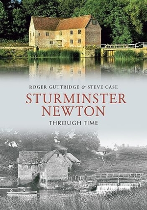 Guttridge, Roger / Steve Case. Sturminster Newton Through Time. Amberley Publishing, 2010.