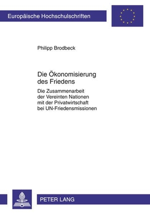 Brodbeck, Philipp. Die Ökonomisierung des Friedens - Die Zusammenarbeit der Vereinten Nationen mit der Privatwirtschaft bei UN-Friedensmissionen. Peter Lang, 2011.