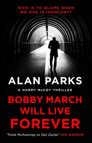 Parks, Alan. Bobby March Will Live Forever. Canongate Books Ltd., 2021.
