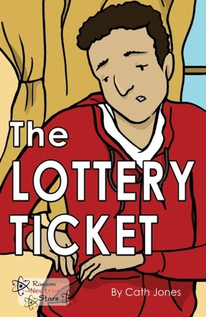 Jones, Cath / Jones Cath. The Lottery Ticket. Ransom Publishing, 2019.