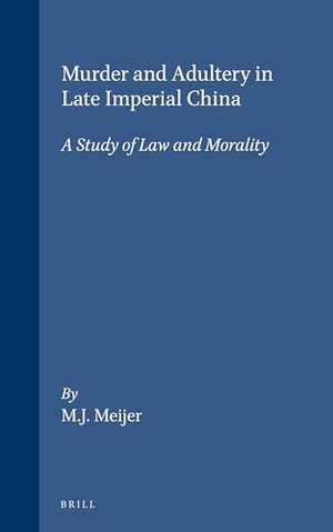 Meijer. Murder and Adultery in Late Imperial China - A Study of Law and Morality. Brill, 1991.