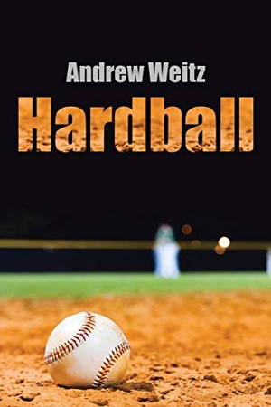 Weitz, Andrew. Hardball. Xlibris, 2017.