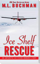 Ice Shelf Rescue: an Antarctic Ice Fliers romance story