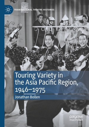 Bollen, Jonathan. Touring Variety in the Asia Pacific Region, 1946¿1975. Springer International Publishing, 2020.