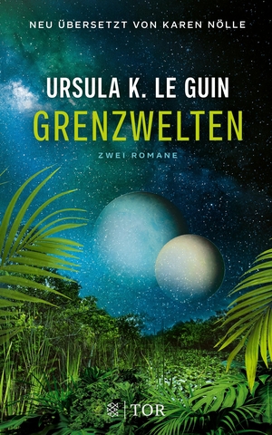 Le Guin, Ursula K.. Grenzwelten - Zwei Romane. FISCHER TOR, 2022.