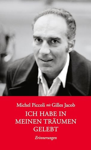 Jacob, Gilles / Michel Piccoli. Ich habe in meinen Träumen gelebt - Erinnerungen. Alexander Verlag Berlin, 2024.