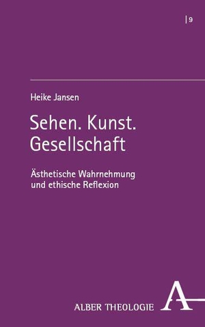 Jansen, Heike. Sehen. Kunst. Gesellschaft - Ästhetische Wahrnehmung und ethische Reflexion. Karl Alber i.d. Nomos Vlg, 2026.
