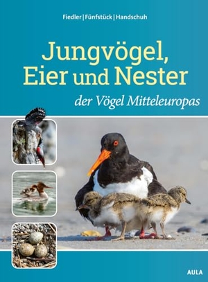 Fiedler, Wolfgang / Fünfstück, Hans-Joachim et al. Jungvögel, Eier und Nester der Vögel Mitteleuropas. Aula-Verlag GmbH, 2026.