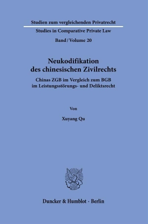 Qu, Xuyang. Neukodifikation des chinesischen Zivilrechts. - Chinas ZGB im Vergleich zum BGB im Leistungsstörungs- und Deliktsrecht.. Duncker & Humblot GmbH, 2023.