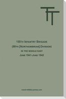 150th INFANTRY BRIGADE (50th [Northumbrian] Division) in the Middle East June 1941-June 1942