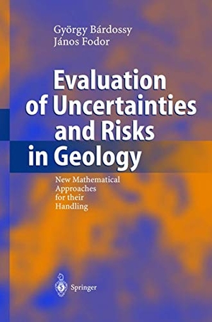 Fodor, János / György Bardossy. Evaluation of Uncertainties and Risks in Geology - New Mathematical Approaches for their Handling. Springer Berlin Heidelberg, 2004.