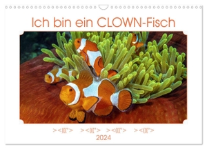 Gödecke, Dieter. Ich bin ein CLOWN-Fisch (Wandkalender 2024 DIN A3 quer), CALVENDO Monatskalender - Der gezeigte Clownfisch erlangte als NEMO Weltruhm in einem sehr bekannten Animationsfilm.. Calvendo, 2023.